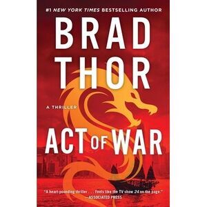 Act of War: A Thriller -- Brad Thor